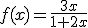 f(x)=\frac{3x}{1+2x}